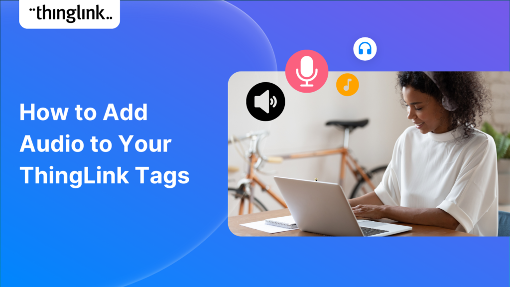 Featured picture of post "How to Add Audio to Your ThingLink Tags"