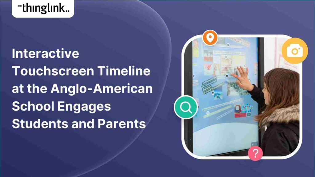 Featured picture of post "An Interactive Touchscreen Timeline at the Anglo-American School Engages Students and Parents"