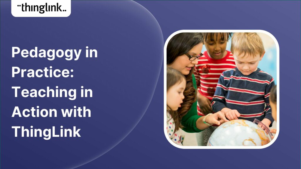 Featured picture of post "Pedagogy in Practice: Teaching in Action with ThingLink"