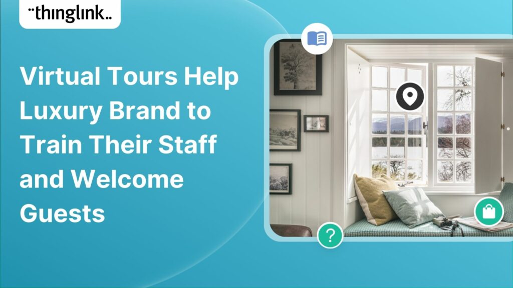 Featured picture of post "Virtual Tours Help Luxury Brand to Train Their Staff and Welcome Guests"