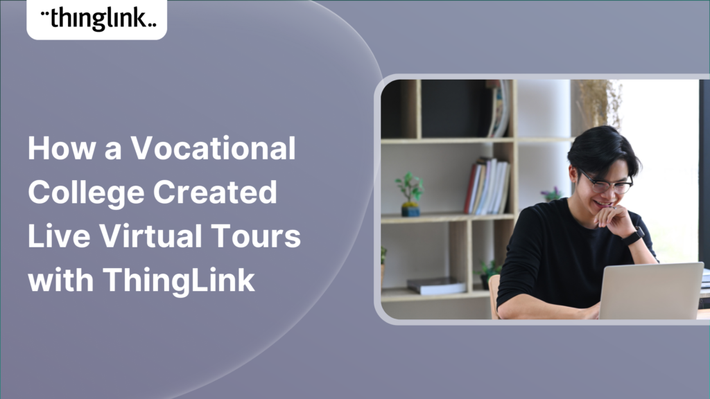 Featured picture of post "How a Vocational College Created Live Virtual Tours with ThingLink"