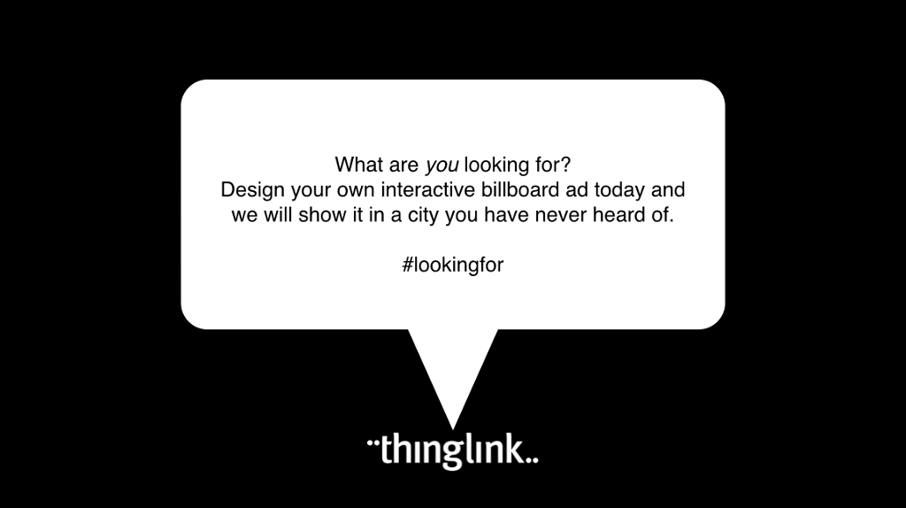Featured picture of post "ThingLink’s #lookingfor campaign puts you on a digital billboard"