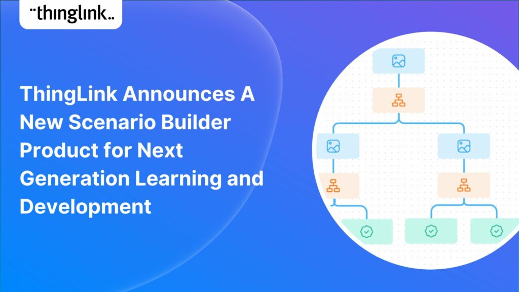 Featured picture of post "ThingLink Announces A New Scenario Builder Product for Next Generation Learning and Development"