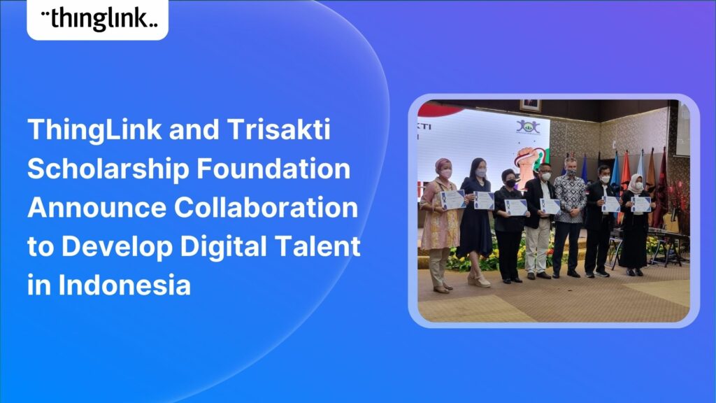 Featured picture of post "Immersive Learning Technology Company ThingLink and Trisakti Scholarship Foundation Announce Collaboration to Develop Digital Talent in Indonesia"