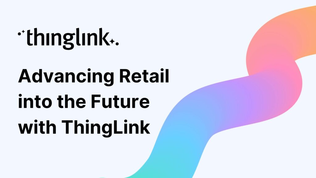 Featured picture of post "Advancing Retail into the Future with ThingLink "