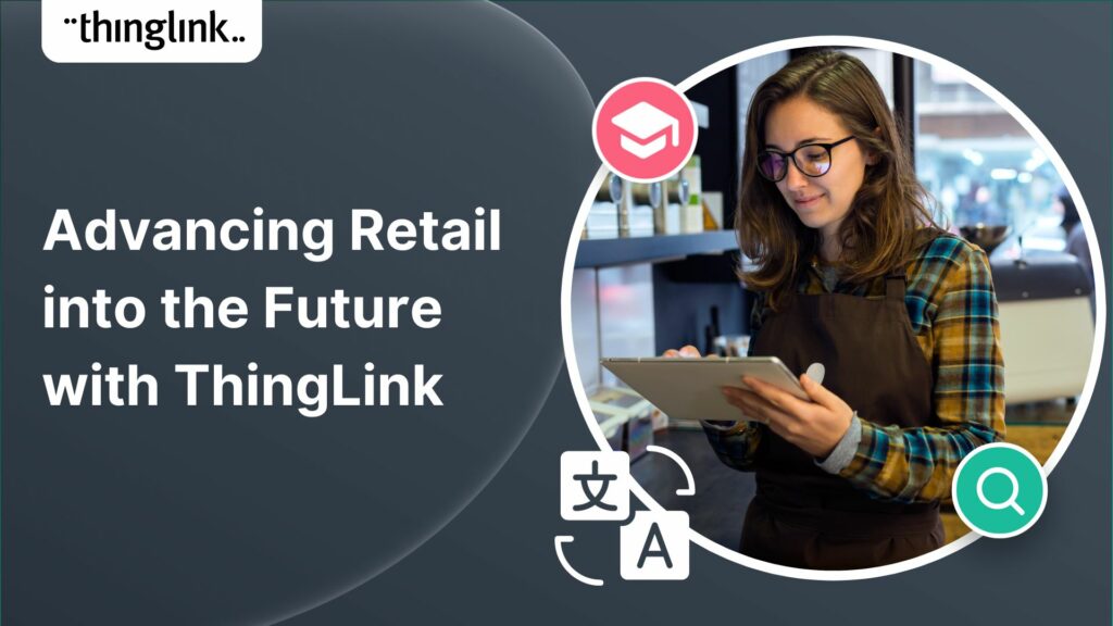 Featured picture of post "Advancing Retail into the Future with ThingLink "