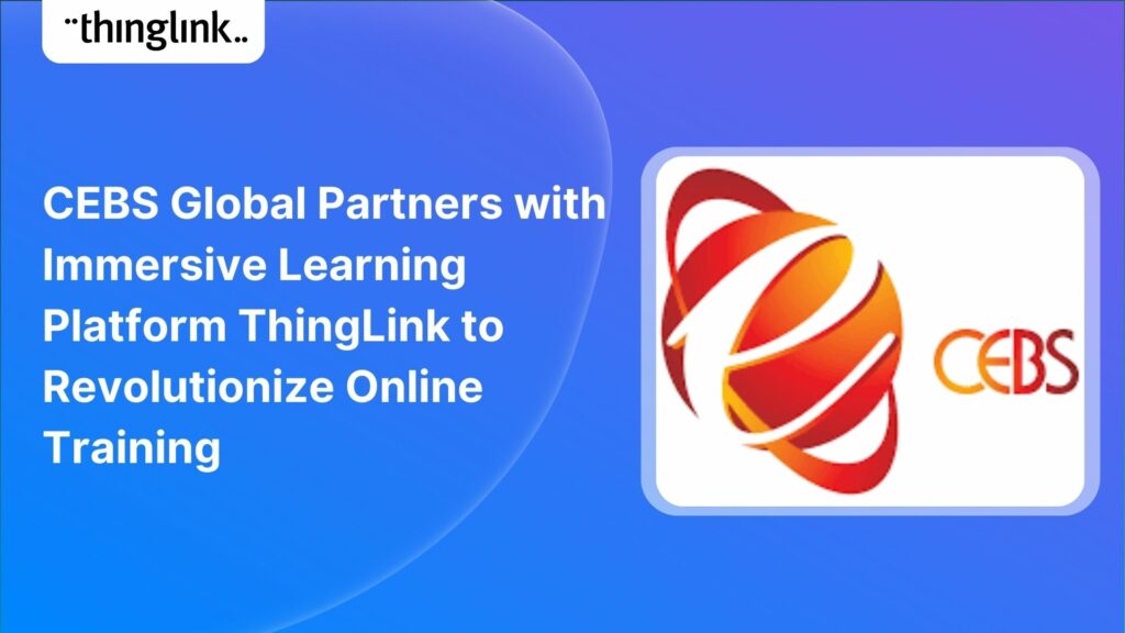 Featured picture of post "CEBS Global Partners with Immersive Learning Platform ThingLink to Revolutionize Online Training"