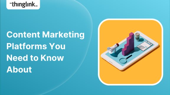 5 Content Marketing Tips You Need To Know Now | ThingLink Blog