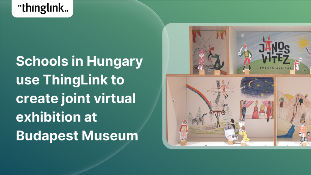 Featured picture of post "Schools in Hungary use ThingLink to create a Virtual Exhibition at Budapest Museum"
