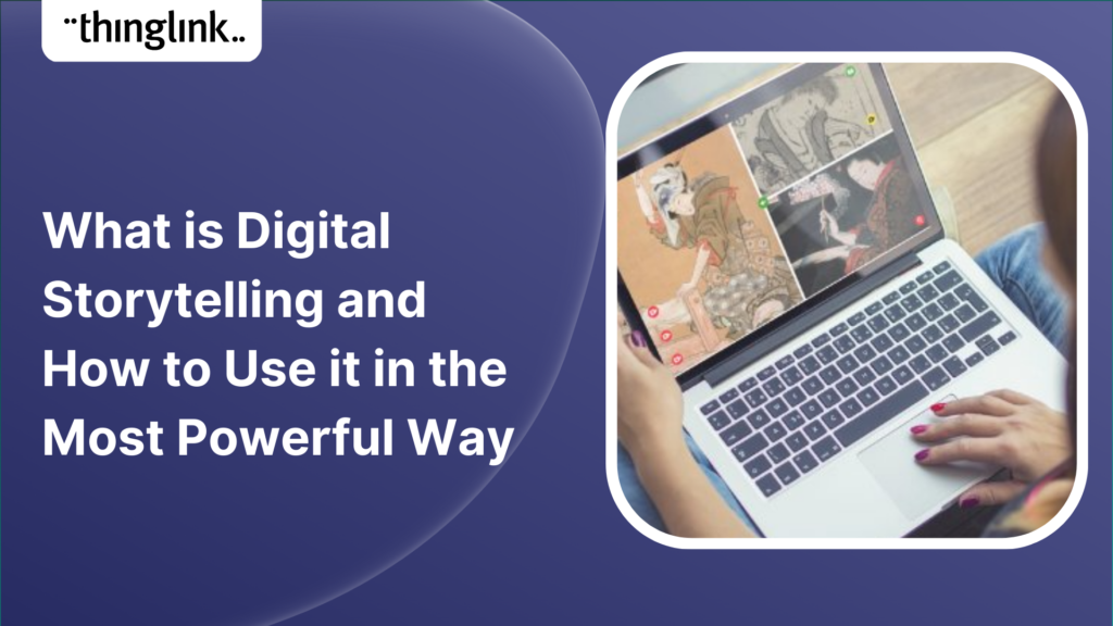 Featured picture of post "What is Digital Storytelling and How to Use it in the Most Powerful Way"