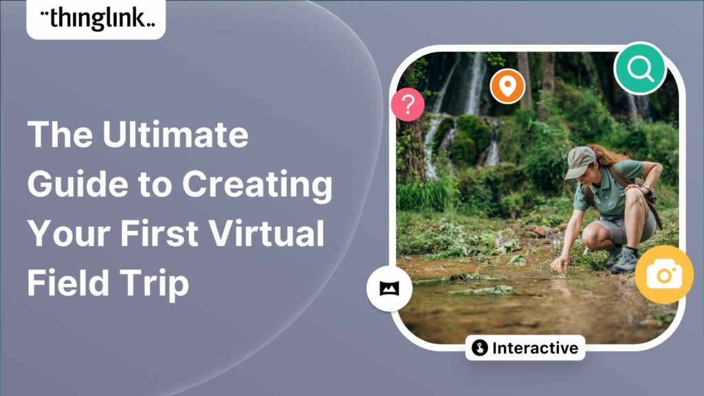 Featured picture of post "The Ultimate Guide to Creating Your First Virtual Field Trip"