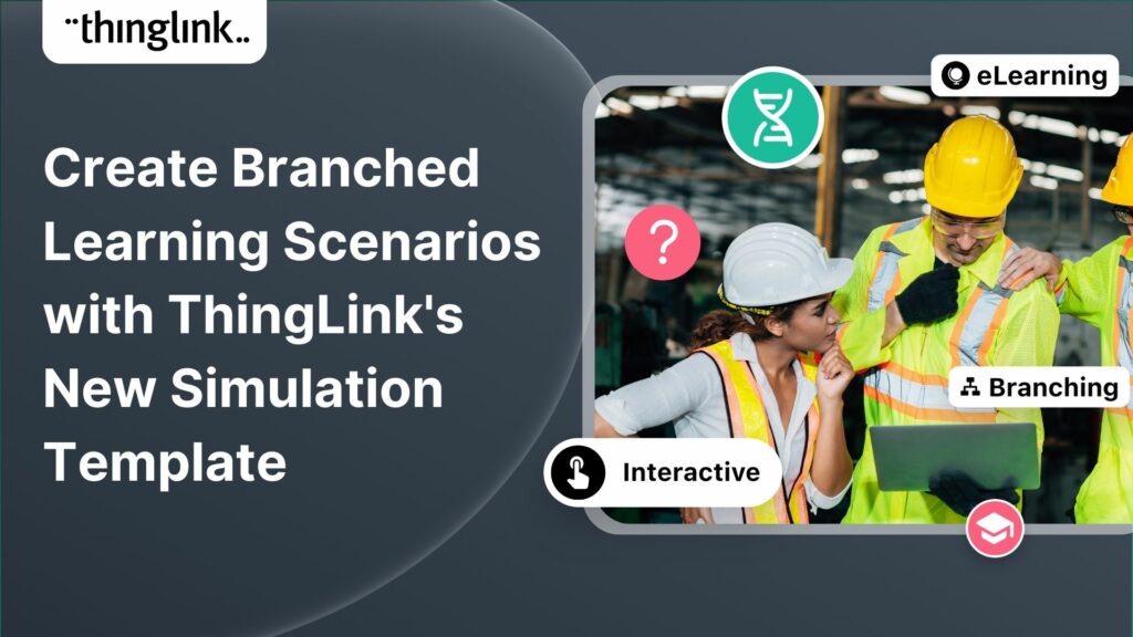 Featured picture of post "Create Branched Learning Scenarios with ThingLink’s New Simulation Template"
