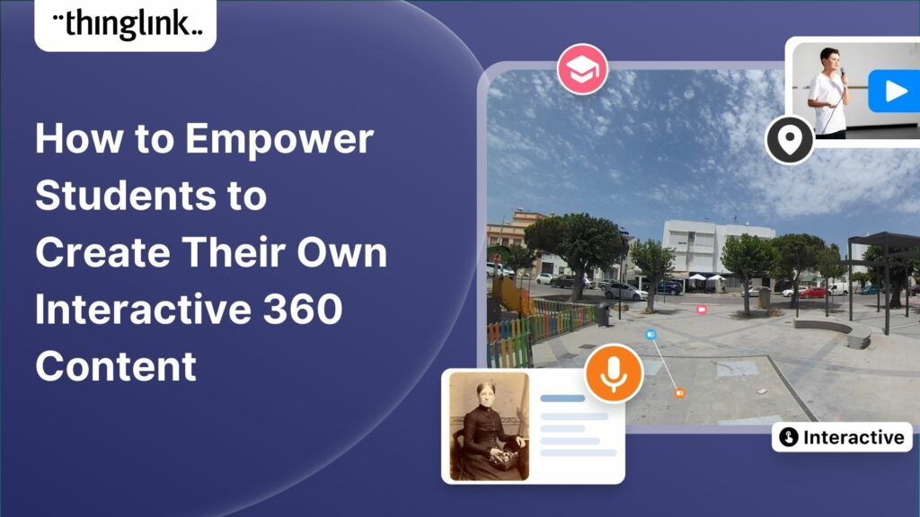 Featured picture of post "How to Empower Students to Create Their Own Interactive 360 Content"