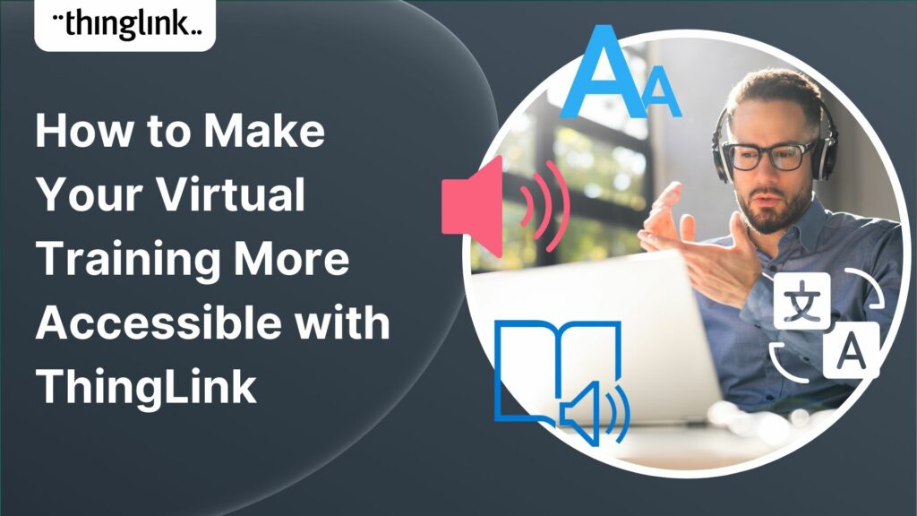 Featured picture of post "How to Make Your Virtual Training More Accessible with ThingLink"