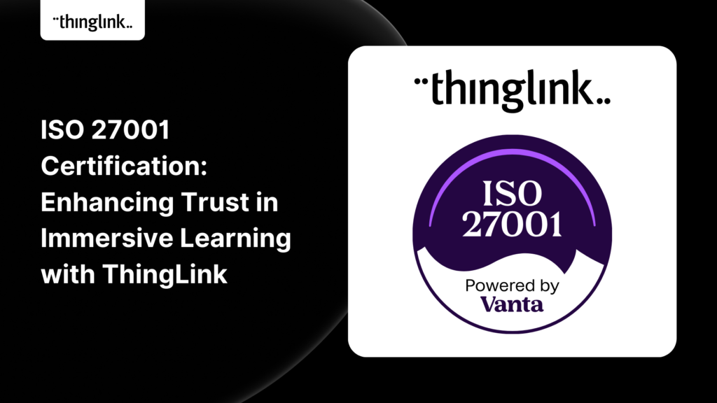 Featured picture of post "ISO 27001 Certification: Enhancing Trust in Immersive Learning with ThingLink"