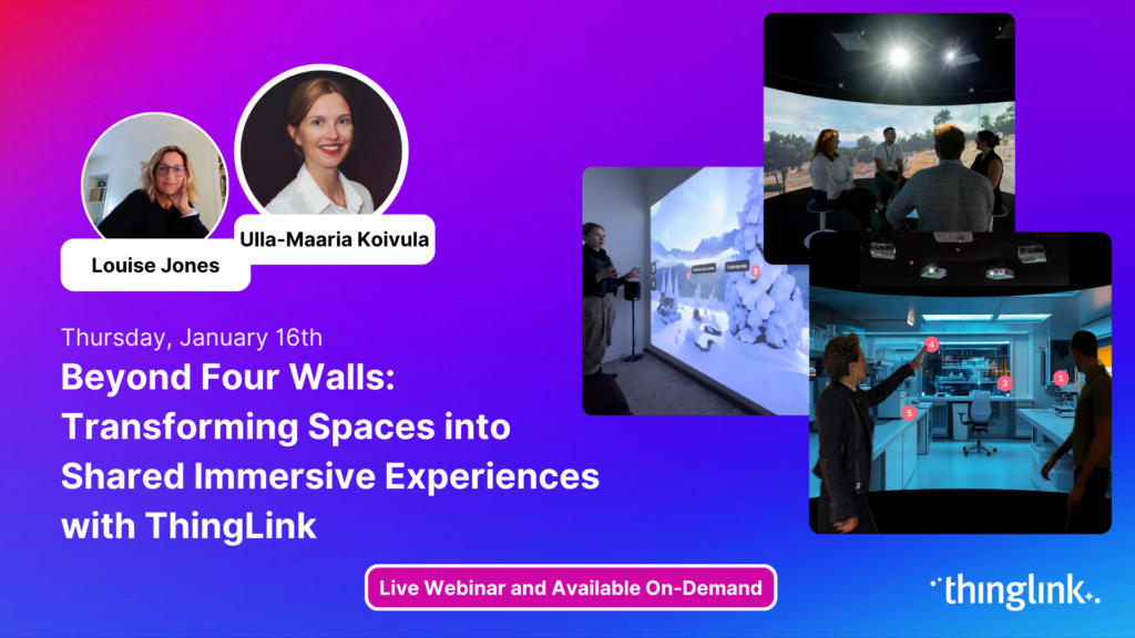 Featured picture of post "New Webinar! Beyond Four Walls: How to Transform Spaces into Shared Immersive Experiences with ThingLink"