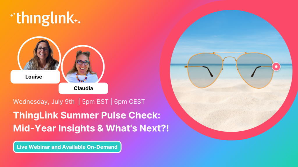 Featured picture of post "New Webinar: ThingLink Summer Pulse Check: Mid-Year Insights & What’s Next?!"