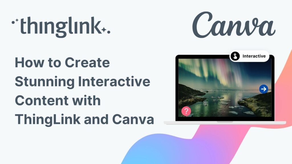 Featured picture of post "How to Create Stunning Interactive Content with ThingLink and Canva"